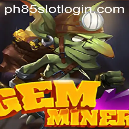 Discover the Exciting World of GemMiner and PH85.COM